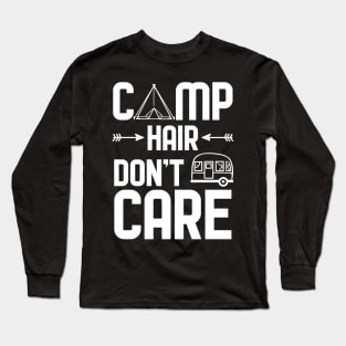 Camp Hair Dont Care - For Campers Long Sleeve T-Shirt